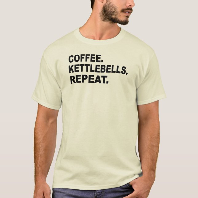 Coffee Kettlebells Repeat T-Shirt (Front)