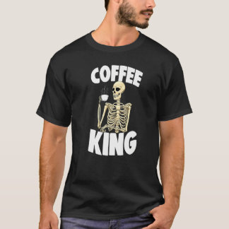 Coffee King Caffeine  Women Coffee Skeleton  1 T-Shirt