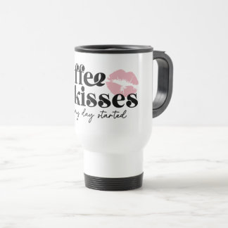 coffee & kisses to get my day started travel mug
