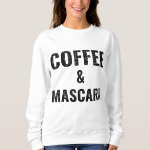 Coffee - Ladies Funny Coffee And Mascara Sweatshirt