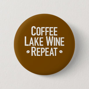 Coffee Lake Wine Repeat 6 Cm Round Badge