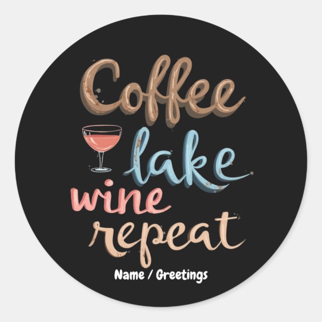 Coffee, Lake, Wine, Repeat Funny Vacation Saying Classic Round Sticker (Front)