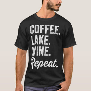 Coffee Lake Wine Repeat Lake Lovers T-Shirt