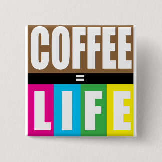 coffee = LIFE 15 Cm Square Badge