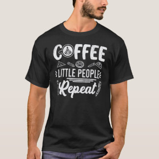 Coffee Little People Repeat Daycare Teacher Graph T-Shirt