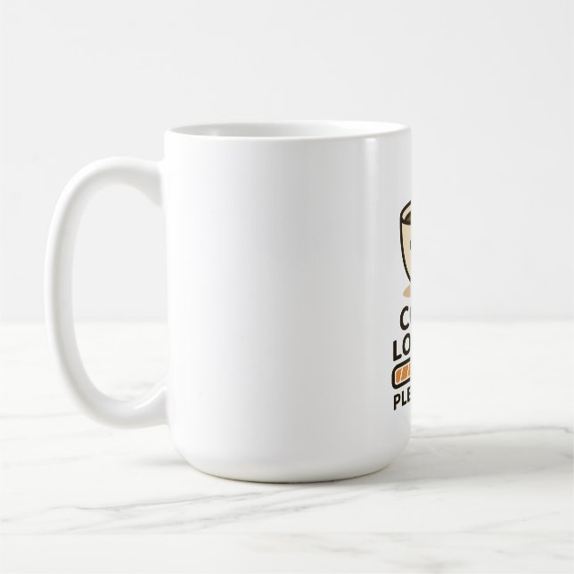 Coffee Loading Please Wait- Funny Morning Caffeine Mug (Left)