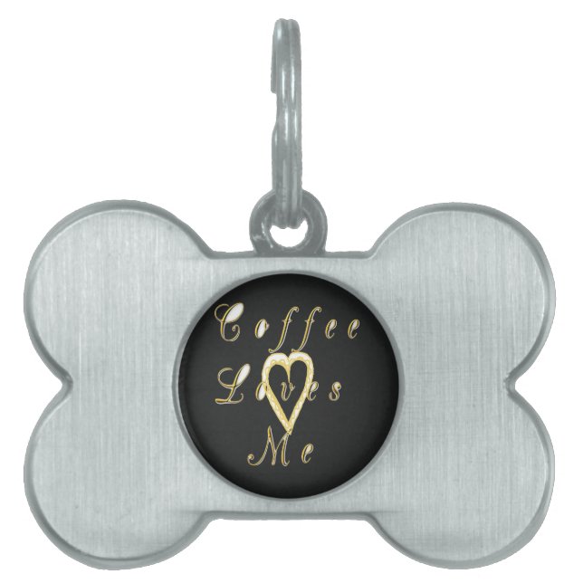 Coffee love me. pet ID tag (Front)