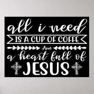 Coffee Lover All I Need Is A Cup Of Coffee Poster