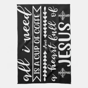 Coffee Lover All I Need Is A Cup Of Coffee Tea Towel