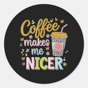 Coffee Lover Caffeinated Leopard Coffee Makes Me Classic Round Sticker