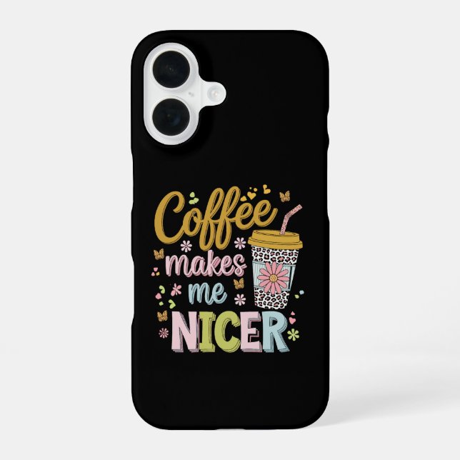Coffee Lover Caffeinated Leopard Coffee Makes Me iPhone 16 Case (Back)