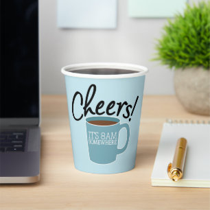 Coffee Lover - Cheers! It's 8am Somewhere Paper Cups