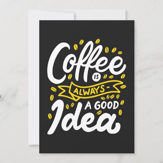 Coffee Lover Coffe Is Always Good Idea Invitation (Front)