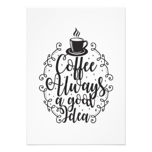 Coffee Lover Coffee Always A Good Idea Photo Print