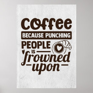 Coffee Lover Coffee Because Punching People Poster