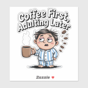 Coffee Lover – Coffee First, Adulting Later