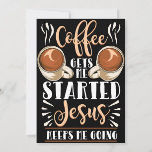 Coffee Lover Coffee Gets Me Started Jesus Invitation