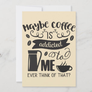 Coffee Lover Coffee Is Addicted To Me Thank You Card