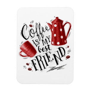 Coffee Lover Coffee Is My Best Friend Magnet