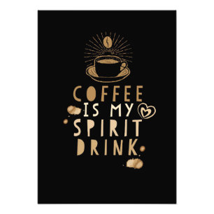 Coffee Lover Coffee Is My Spirit Drink Photo Print