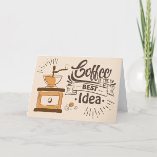 Coffee Lover Coffee Is The Best Idea Card