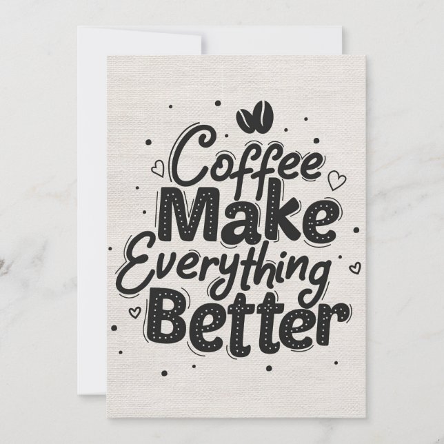 Coffee Lover Coffee Make Everything Better Invitation (Front)