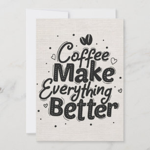 Coffee Lover Coffee Make Everything Better Invitation