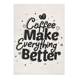 Coffee Lover Coffee Make Everything Better Photo Print