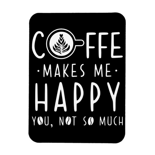 Coffee Lover Coffee Makes Me Happy Magnet (Vertical)
