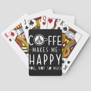 Coffee Lover Coffee Makes Me Happy Playing Cards