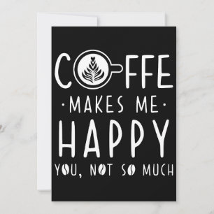 Coffee Lover Coffee Makes Me Happy Thank You Card