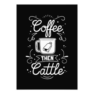 Coffee Lover Coffee Then Cattle Photo Print