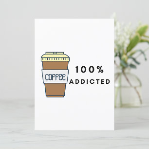 Coffee Lover Design 100% Addicted Caffeine  Invitation