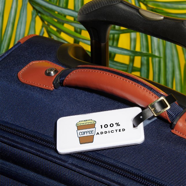 Coffee Lover Design 100% Addicted Caffeine  Luggage Tag (Creator Uploaded)