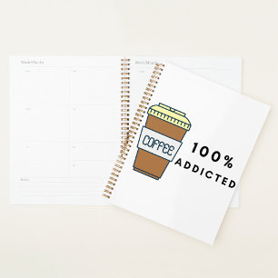 Coffee Lover Design 100% Addicted Caffeine  Planner