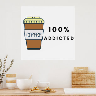 Coffee Lover Design 100% Addicted Caffeine  Poster