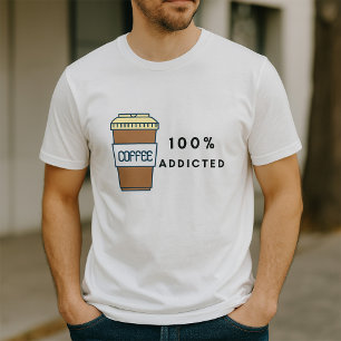 Coffee Lover Design 100% Addicted Caffeine  T-Shirt