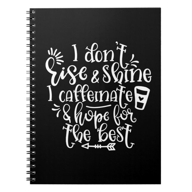 Coffee Lover Design I Don’t Rise Notebook (Front)