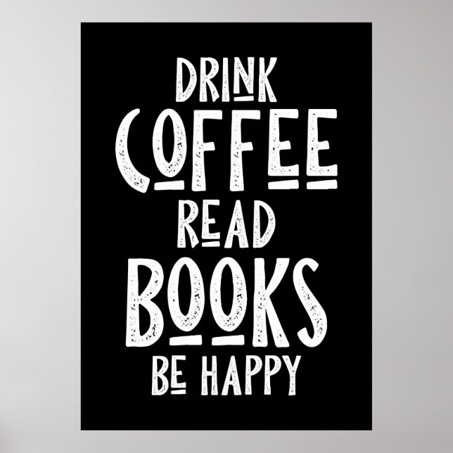 Coffee Lover Drink Coffee Read Books Be Happy Poster (Front)