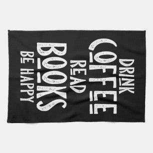 Coffee Lover Drink Coffee Read Books Be Happy Tea Towel