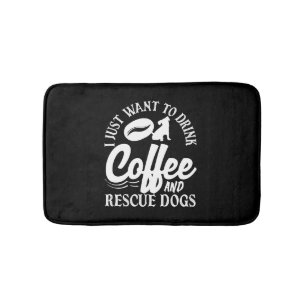 Coffee Lover Drink Coffee Rescue Dogs Bath Mat