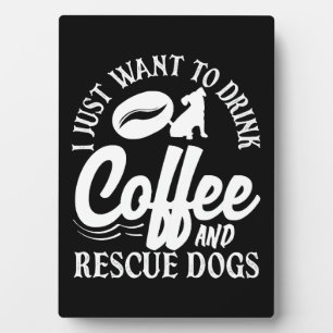 Coffee Lover Drink Coffee Rescue Dogs Plaque