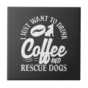 Coffee Lover Drink Coffee Rescue Dogs Tile