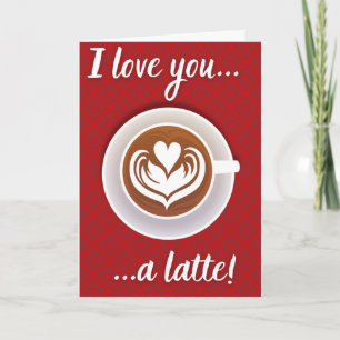 Coffee Lover Funny Latte Valentine Card