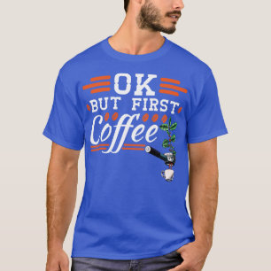 Coffee Lover Gift Barista Espresso But First Coffe T-Shirt