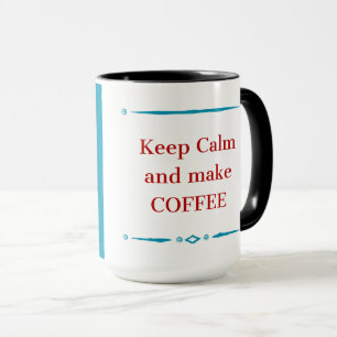 Coffee Lover Gift Mug – Keep Calm and Make Coffee