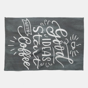 Coffee Lover Good Ideas Start With Coffee Tea Towel