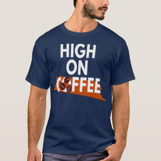 Coffee Lover High on Coffee 1 T-Shirt