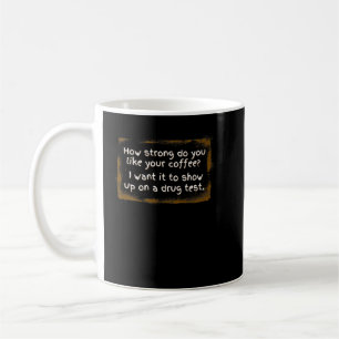 Coffee Lover - How Strong Do You Like Your Coffee Mug