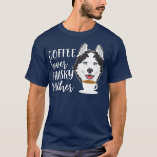 Coffee Lover Husky Mother Siberian Husky Dog 2 T-Shirt
